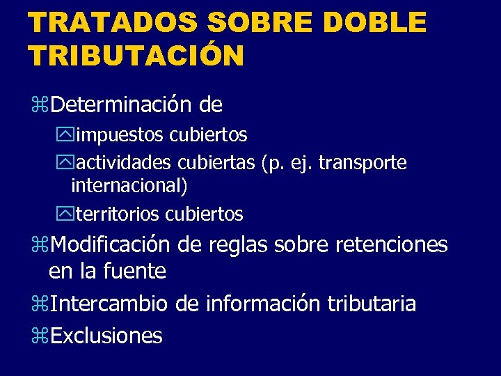 TRATADOS SOBRE DOBLE TRIBUTACIÓN z. Determinación de yimpuestos cubiertos yactividades cubiertas (p. ej. transporte