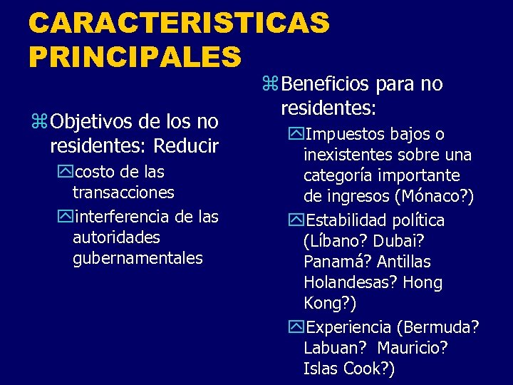 CARACTERISTICAS PRINCIPALES z Objetivos de los no residentes: Reducir ycosto de las transacciones yinterferencia