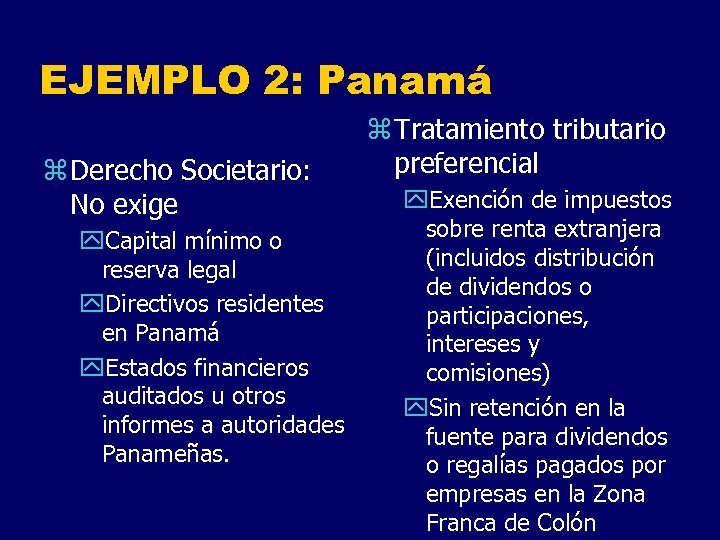EJEMPLO 2: Panamá z Derecho Societario: No exige y. Capital mínimo o reserva legal