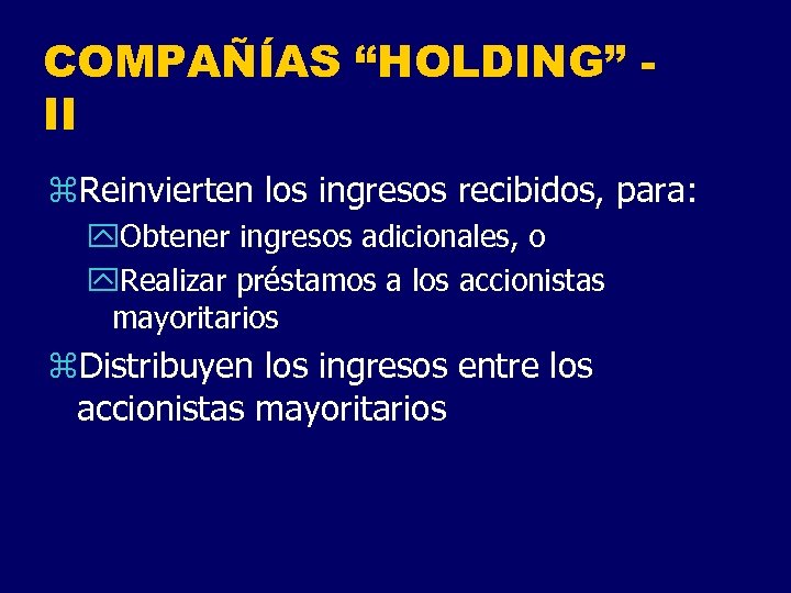 COMPAÑÍAS “HOLDING” II z. Reinvierten los ingresos recibidos, para: y. Obtener ingresos adicionales, o