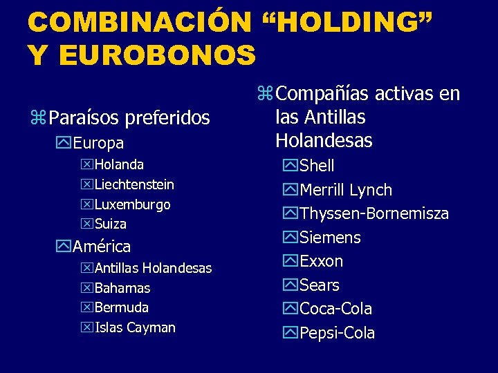 COMBINACIÓN “HOLDING” Y EUROBONOS z Paraísos preferidos y. Europa x. Holanda x. Liechtenstein x.