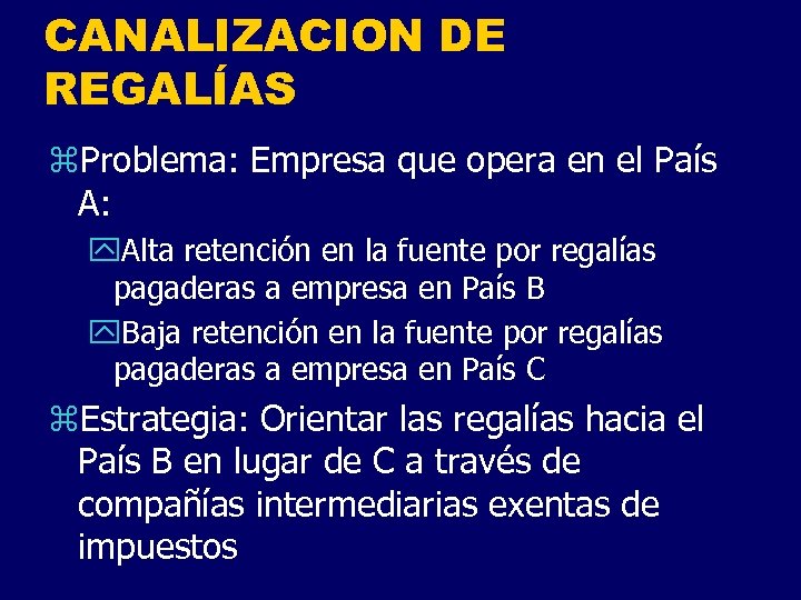 CANALIZACION DE REGALÍAS z. Problema: Empresa que opera en el País A: y. Alta