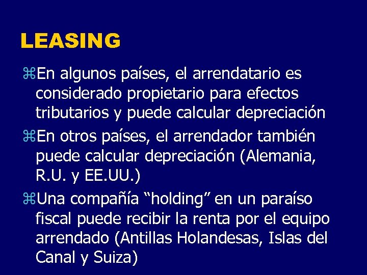 LEASING z. En algunos países, el arrendatario es considerado propietario para efectos tributarios y