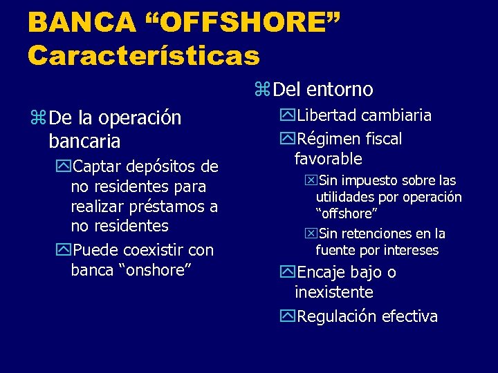 BANCA “OFFSHORE” Características z Del entorno z De la operación bancaria y. Captar depósitos