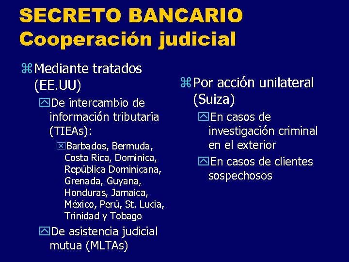 SECRETO BANCARIO Cooperación judicial z Mediante tratados (EE. UU) y. De intercambio de información