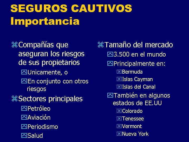SEGUROS CAUTIVOS Importancia z Compañías que aseguran los riesgos de sus propietarios y. Unicamente,