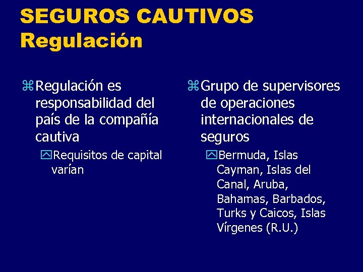 SEGUROS CAUTIVOS Regulación z Regulación es responsabilidad del país de la compañía cautiva y.