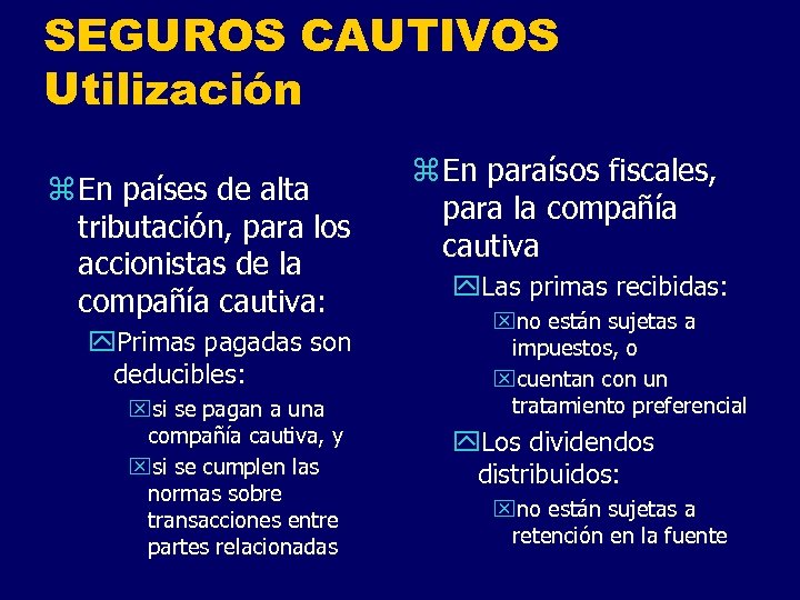 SEGUROS CAUTIVOS Utilización z En países de alta tributación, para los accionistas de la