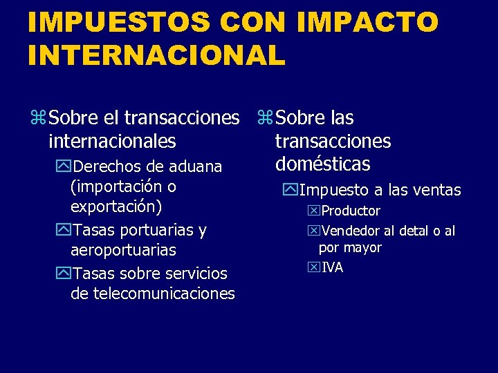 IMPUESTOS CON IMPACTO INTERNACIONAL z Sobre el transacciones z Sobre las internacionales transacciones domésticas