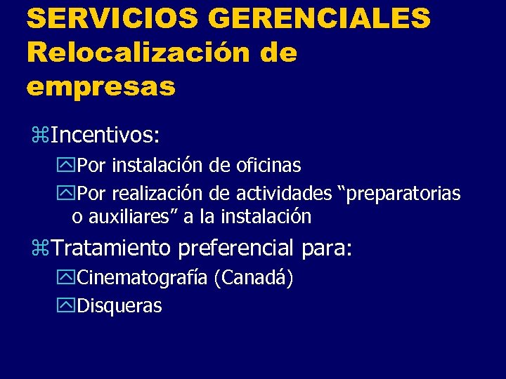 SERVICIOS GERENCIALES Relocalización de empresas z. Incentivos: y. Por instalación de oficinas y. Por