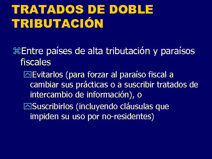 TRATADOS DE DOBLE TRIBUTACIÓN z. Entre países de alta tributación y paraísos fiscales y.