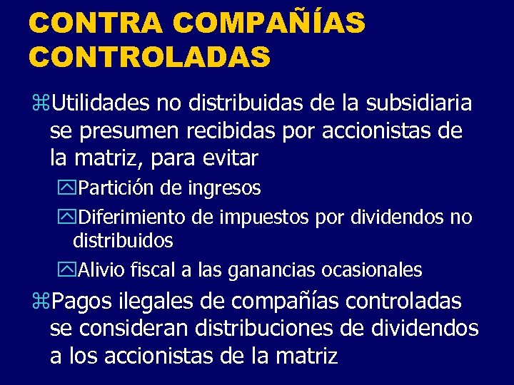 CONTRA COMPAÑÍAS CONTROLADAS z. Utilidades no distribuidas de la subsidiaria se presumen recibidas por