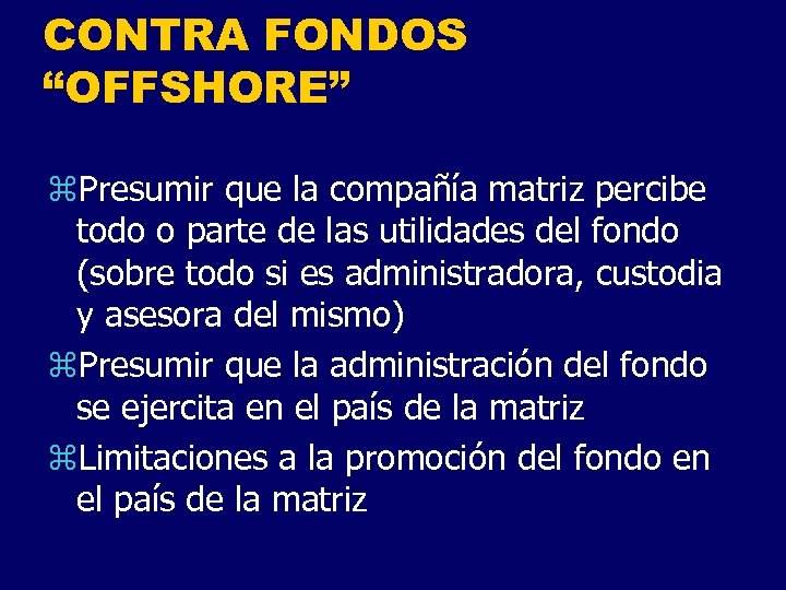 CONTRA FONDOS “OFFSHORE” z. Presumir que la compañía matriz percibe todo o parte de