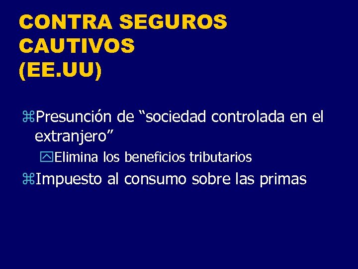 CONTRA SEGUROS CAUTIVOS (EE. UU) z. Presunción de “sociedad controlada en el extranjero” y.