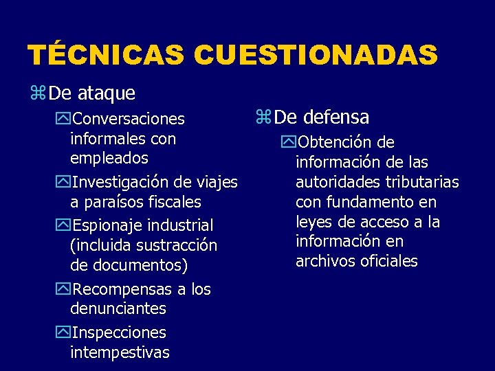 TÉCNICAS CUESTIONADAS z De ataque y. Conversaciones informales con empleados y. Investigación de viajes