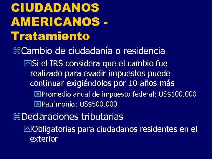 CIUDADANOS AMERICANOS Tratamiento z. Cambio de ciudadanía o residencia y. Si el IRS considera