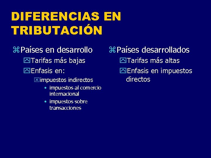 DIFERENCIAS EN TRIBUTACIÓN z Países en desarrollo y. Tarifas más bajas y. Enfasis en: