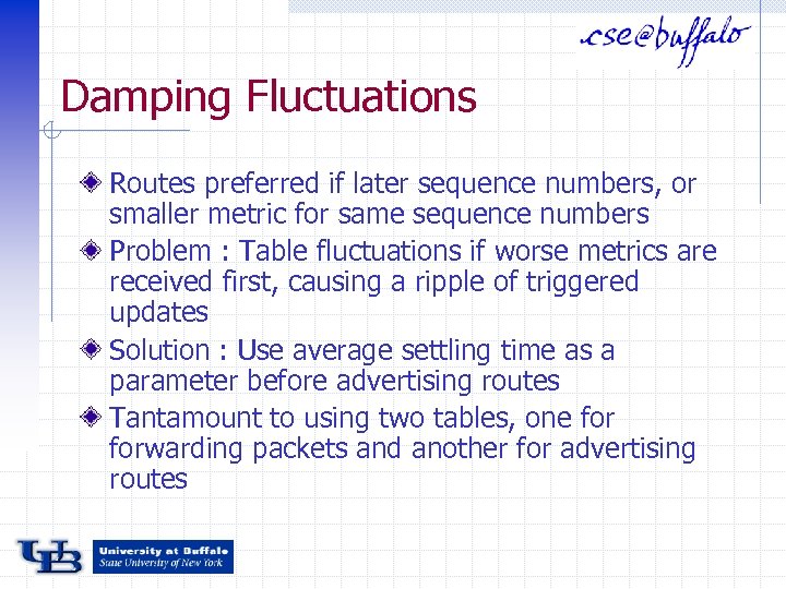 Damping Fluctuations Routes preferred if later sequence numbers, or smaller metric for same sequence