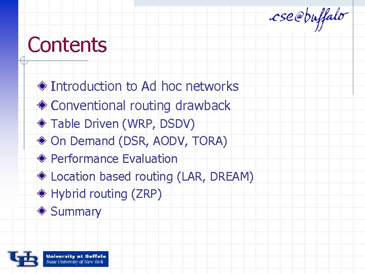 Contents Introduction to Ad hoc networks Conventional routing drawback Table Driven (WRP, DSDV) On