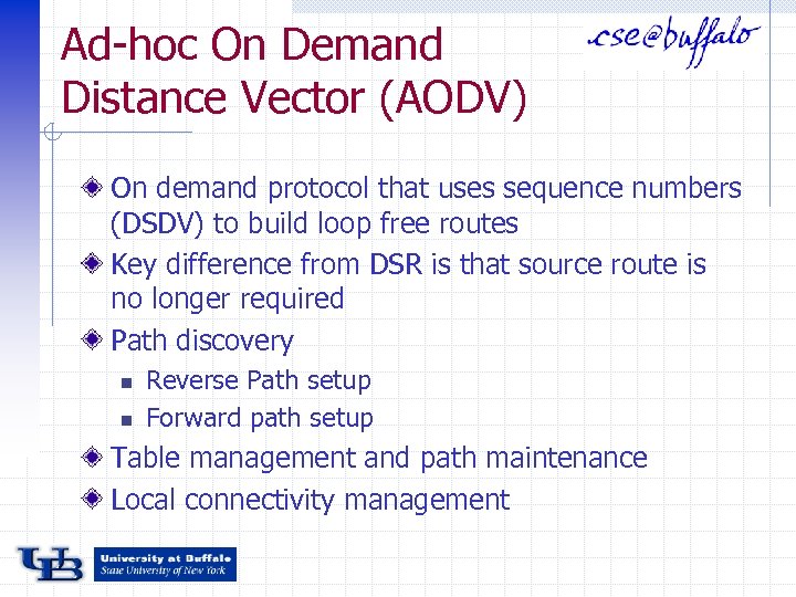 Ad-hoc On Demand Distance Vector (AODV) On demand protocol that uses sequence numbers (DSDV)