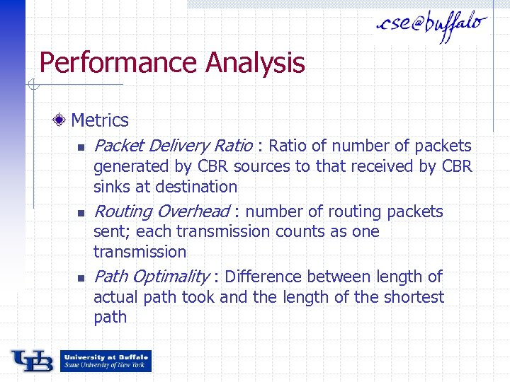 Performance Analysis Metrics n Packet Delivery Ratio : Ratio of number of packets n