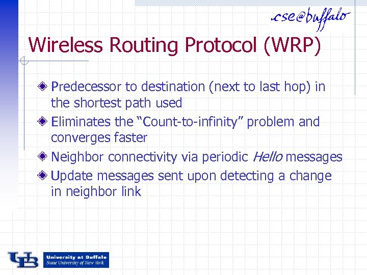 Wireless Routing Protocol (WRP) Predecessor to destination (next to last hop) in the shortest