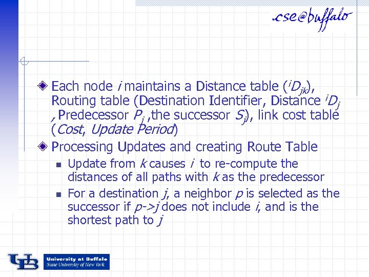 Each node i maintains a Distance table (i. Djk), Routing table (Destination Identifier, Distance