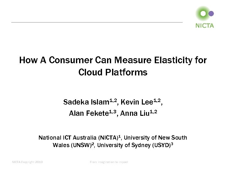 How A Consumer Can Measure Elasticity for Cloud Platforms Sadeka Islam 1, 2, Kevin