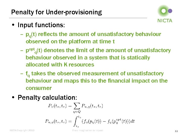 Penalty for Under-provisioning • Input functions: – pq(t) reflects the amount of unsatisfactory behaviour
