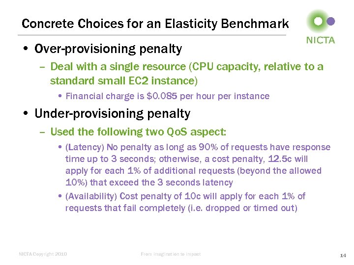 Concrete Choices for an Elasticity Benchmark • Over-provisioning penalty – Deal with a single