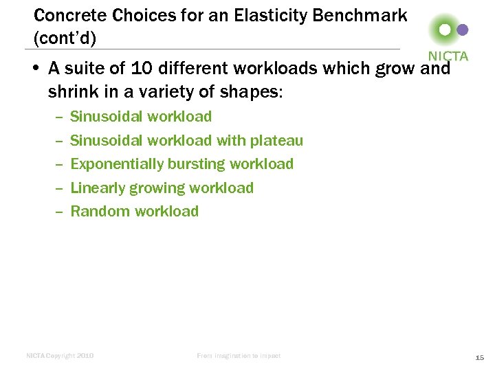 Concrete Choices for an Elasticity Benchmark (cont’d) • A suite of 10 different workloads