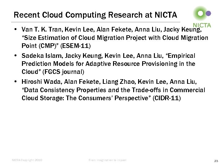 Recent Cloud Computing Research at NICTA • Van T. K. Tran, Kevin Lee, Alan