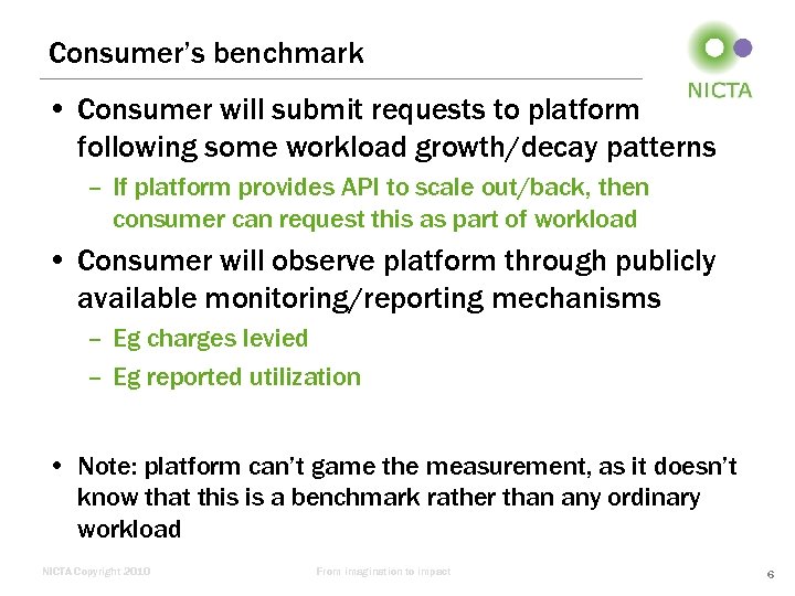 Consumer’s benchmark • Consumer will submit requests to platform following some workload growth/decay patterns
