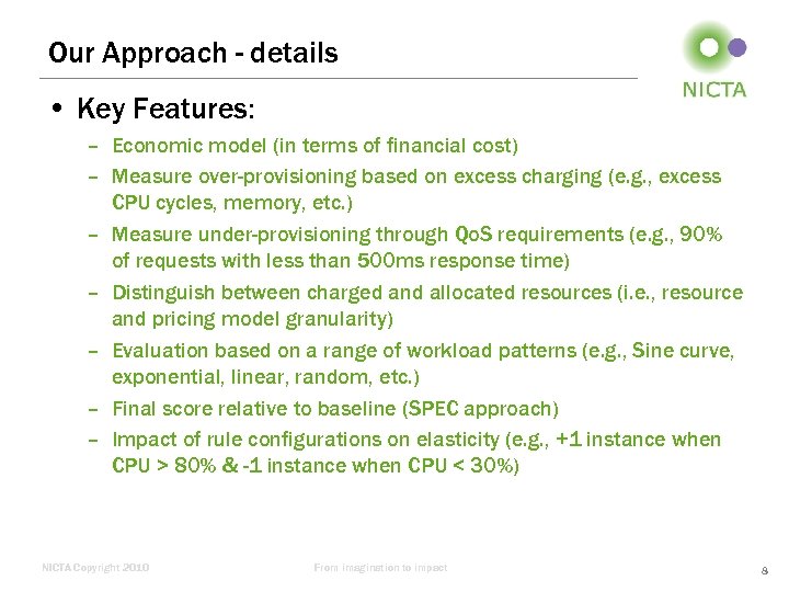 Our Approach - details • Key Features: – Economic model (in terms of financial