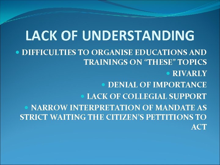 LACK OF UNDERSTANDING DIFFICULTIES TO ORGANISE EDUCATIONS AND TRAININGS ON “THESE” TOPICS RIVARLY DENIAL
