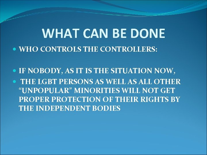 WHAT CAN BE DONE WHO CONTROLS THE CONTROLLERS: IF NOBODY, AS IT IS THE