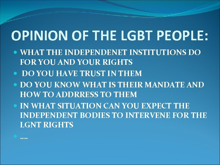 OPINION OF THE LGBT PEOPLE: WHAT THE INDEPENDENET INSTITUTIONS DO FOR YOU AND YOUR