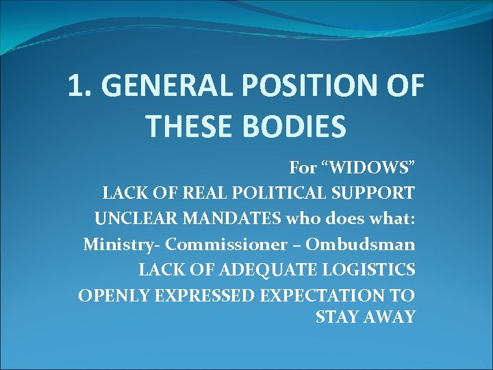 1. GENERAL POSITION OF THESE BODIES For “WIDOWS” LACK OF REAL POLITICAL SUPPORT UNCLEAR