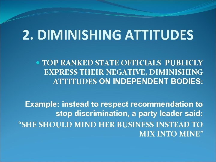 2. DIMINISHING ATTITUDES TOP RANKED STATE OFFICIALS PUBLICLY EXPRESS THEIR NEGATIVE, DIMINISHING ATTITUDES ON