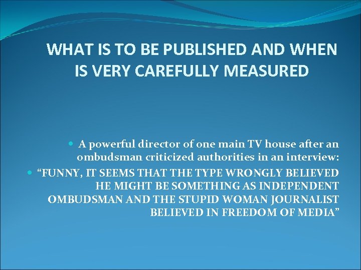 WHAT IS TO BE PUBLISHED AND WHEN IS VERY CAREFULLY MEASURED A powerful director