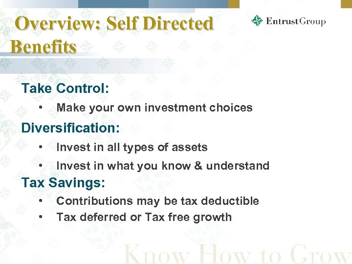 Overview: Self Directed Benefits Take Control: • Make your own investment choices Diversification: •