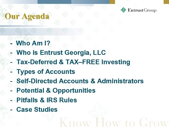 Our Agenda - Who Am I? Who is Entrust Georgia, LLC Tax-Deferred & TAX–FREE