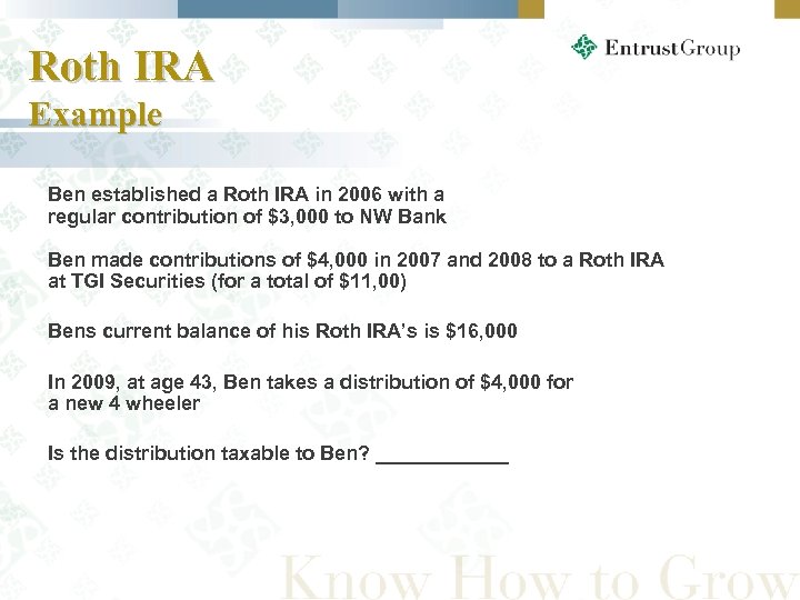 Roth IRA Example Ben established a Roth IRA in 2006 with a regular contribution