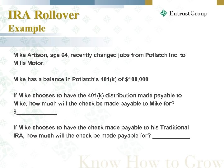 IRA Rollover Example Mike Artison, age 64, recently changed jobs from Potlatch Inc. to