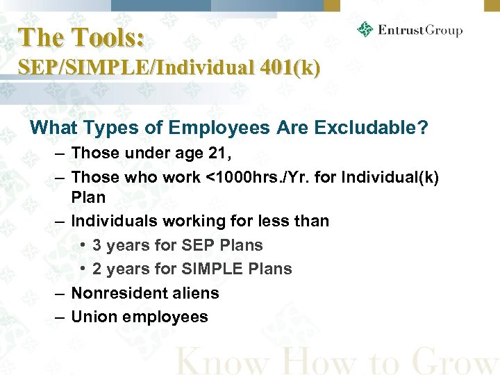 The Tools: SEP/SIMPLE/Individual 401(k) What Types of Employees Are Excludable? – Those under age