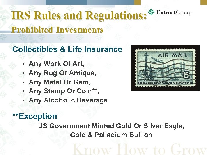 IRS Rules and Regulations: Prohibited Investments Collectibles & Life Insurance • Any Work Of