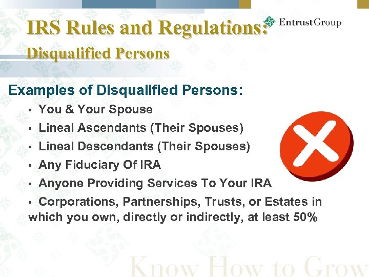 IRS Rules and Regulations: Disqualified Persons Examples of Disqualified Persons: You & Your Spouse