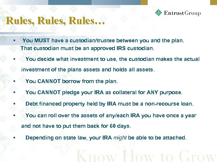 Rules, Rules… § § You MUST have a custodian/trustee between you and the plan.