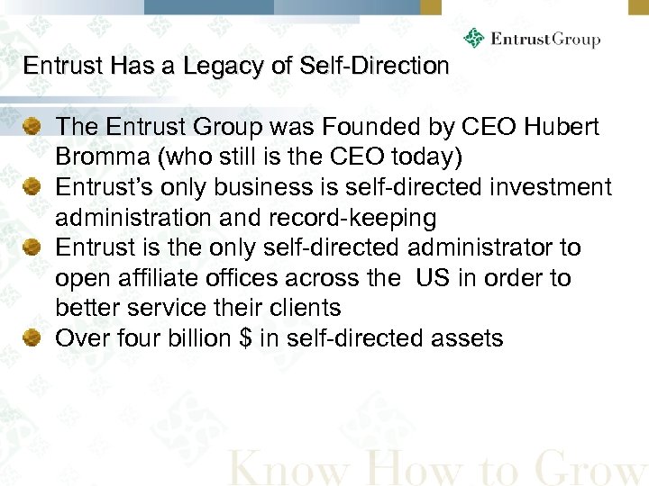 Entrust Has a Legacy of Self-Direction The Entrust Group was Founded by CEO Hubert