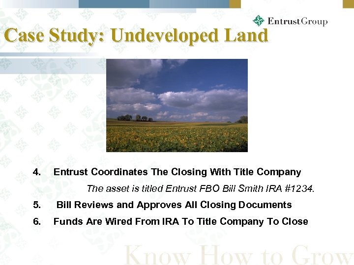 Case Study: Undeveloped Land 4. Entrust Coordinates The Closing With Title Company The asset